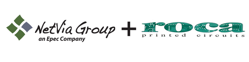 Roca Printed Circuits Joins Forces with Epec Engineered Technologies, NetVia Group Operation